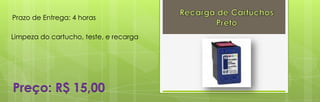 Prazo de Entrega: 4 horas

Limpeza do cartucho, teste, e recarga




Preço: R$ 15,00
 