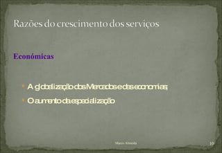 Económicas A globalização dos Mercados e das economias; O aumento da especialização Marco Almeida 