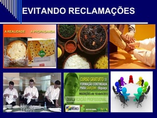 EVITANDO RECLAMAÇÕES
 