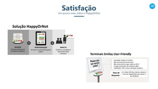 20
SatisfaçãoUm pouco mais sobre o HappyOrNot
 