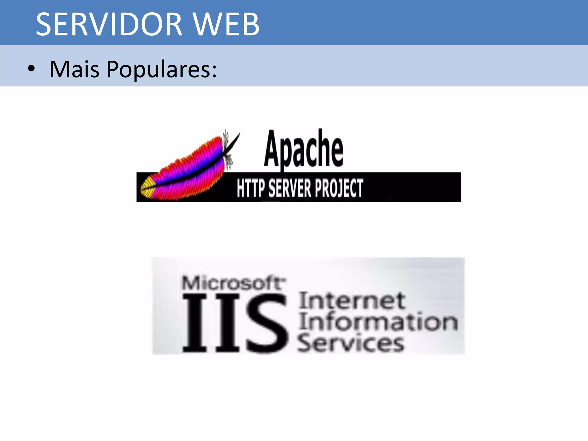 SERVIDOR WEB
• Mais Populares:
 