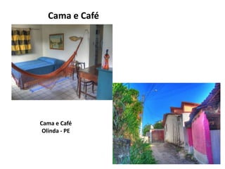 Cama e Café




Cama e Café
 Olinda - PE
 