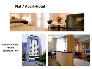 Flat / Apart-Hotel




Address Cidade
   Jardim
São Paulo - SP
 
