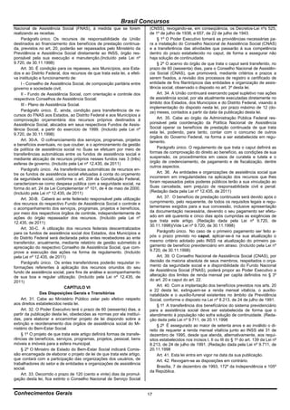 Brasil Concursos
Nacional de Assistência Social (FNAS), à medida que se forem              (CNSS), revogando-se, em conseqüência, os Decretos-Lei nºs 525,
realizando as receitas.                                                   de 1º de julho de 1938, e 657, de 22 de julho de 1943.
    Parágrafo único. Os recursos de responsabilidade da União                  § 1º O Poder Executivo tomará as providências necessárias pa-
destinados ao financiamento dos benefícios de prestação continua-         ra a instalação do Conselho Nacional de Assistência Social (CNAS)
da, previstos no art. 20, poderão ser repassados pelo Ministério da       e a transferência das atividades que passarão à sua competência
Previdência e Assistência Social diretamente ao INSS, órgão res-          dentro do prazo estabelecido no caput, de forma a assegurar não
ponsável pela sua execução e manutenção.(Incluído pela Lei nº             haja solução de continuidade.
9.720, de 30.11.1998)                                                          § 2º O acervo do órgão de que trata o caput será transferido, no
    Art. 30. É condição para os repasses, aos Municípios, aos Esta-       prazo de 60 (sessenta) dias, para o Conselho Nacional de Assistên-
dos e ao Distrito Federal, dos recursos de que trata esta lei, a efeti-   cia Social (CNAS), que promoverá, mediante critérios e prazos a
va instituição e funcionamento de:                                        serem fixados, a revisão dos processos de registro e certificado de
    I - Conselho de Assistência Social, de composição paritária entre     entidade de fins filantrópicos das entidades e organização de assis-
governo e sociedade civil;                                                tência social, observado o disposto no art. 3º desta lei.
    II - Fundo de Assistência Social, com orientação e controle dos            Art. 34. A União continuará exercendo papel supletivo nas ações
respectivos Conselhos de Assistência Social;                              de assistência social, por ela atualmente executadas diretamente no
    III - Plano de Assistência Social.                                    âmbito dos Estados, dos Municípios e do Distrito Federal, visando à
                                                                          implementação do disposto nesta lei, por prazo máximo de 12 (do-
    Parágrafo único. É, ainda, condição para transferência de re-         ze) meses, contados a partir da data da publicação desta lei.
cursos do FNAS aos Estados, ao Distrito Federal e aos Municípios a
comprovação orçamentária dos recursos próprios destinados à                    Art. 35. Cabe ao órgão da Administração Pública Federal res-
Assistência Social, alocados em seus respectivos Fundos de Assis-         ponsável pela coordenação da Política Nacional de Assistência
tência Social, a partir do exercício de 1999. (Incluído pela Lei nº       Social operar os benefícios de prestação continuada de que trata
9.720, de 30.11.1998)                                                     esta lei, podendo, para tanto, contar com o concurso de outros
                                                                          órgãos do Governo Federal, na forma a ser estabelecida em regu-
    Art. 30-A. O cofinanciamento dos serviços, programas, projetos        lamento.
e benefícios eventuais, no que couber, e o aprimoramento da gestão
da política de assistência social no Suas se efetuam por meio de               Parágrafo único. O regulamento de que trata o caput definirá as
transferências automáticas entre os fundos de assistência social e        formas de comprovação do direito ao benefício, as condições de sua
mediante alocação de recursos próprios nesses fundos nas 3 (três)         suspensão, os procedimentos em casos de curatela e tutela e o
esferas de governo. (Incluído pela Lei nº 12.435, de 2011)                órgão de credenciamento, de pagamento e de fiscalização, dentre
                                                                          outros aspectos.
    Parágrafo único. As transferências automáticas de recursos en-
tre os fundos de assistência social efetuadas à conta do orçamento             Art. 36. As entidades e organizações de assistência social que
da seguridade social, conforme o art. 204 da Constituição Federal,        incorrerem em irregularidades na aplicação dos recursos que lhes
caracterizam-se como despesa pública com a seguridade social, na          foram repassados pelos poderes públicos terão a sua vinculação ao
forma do art. 24 da Lei Complementar no 101, de 4 de maio de 2000.        Suas cancelada, sem prejuízo de responsabilidade civil e penal.
(Incluído pela Lei nº 12.435, de 2011)                                    (Redação dada pela Lei nº 12.435, de 2011)
    Art. 30-B. Caberá ao ente federado responsável pela utilização             Art. 37. O benefício de prestação continuada será devido após o
dos recursos do respectivo Fundo de Assistência Social o controle e       cumprimento, pelo requerente, de todos os requisitos legais e regu-
o acompanhamento dos serviços, programas, projetos e benefícios,          lamentares exigidos para a sua concessão, inclusive apresentação
por meio dos respectivos órgãos de controle, independentemente de         da documentação necessária, devendo o seu pagamento ser efetu-
ações do órgão repassador dos recursos. (Incluído pela Lei nº             ado em até quarenta e cinco dias após cumpridas as exigências de
12.435, de 2011)                                                          que trata este artigo. (Redação dada pela Lei nº 9.720, de
                                                                          30.11.1998)(Vide Lei nº 9.720, de 30.11.1998)
    Art. 30-C. A utilização dos recursos federais descentralizados
para os fundos de assistência social dos Estados, dos Municípios e             Parágrafo único. No caso de o primeiro pagamento ser feito a-
do Distrito Federal será declarada pelos entes recebedores ao ente        pós o prazo previsto no caput, aplicar-se-á na sua atualização o
transferidor, anualmente, mediante relatório de gestão submetido à        mesmo critério adotado pelo INSS na atualização do primeiro pa-
apreciação do respectivo Conselho de Assistência Social, que com-         gamento de benefício previdenciário em atraso. (Incluído pela Lei nº
prove a execução das ações na forma de regulamento. (Incluído             9.720, de 30.11.1998)
pela Lei nº 12.435, de 2011)                                                   Art. 39. O Conselho Nacional de Assistência Social (CNAS), por
    Parágrafo único. Os entes transferidores poderão requisitar in-       decisão da maioria absoluta de seus membros, respeitados o orça-
formações referentes à aplicação dos recursos oriundos do seu             mento da seguridade social e a disponibilidade do Fundo Nacional
fundo de assistência social, para fins de análise e acompanhamento        de Assistência Social (FNAS), poderá propor ao Poder Executivo a
de sua boa e regular utilização. (Incluído pela Lei nº 12.435, de         alteração dos limites de renda mensal per capita definidos no § 3º
2011)                                                                     do art. 20 e caput do art. 22.
                             CAPÍTULO VI                                       Art. 40. Com a implantação dos benefícios previstos nos arts. 20
                                                                          e 22 desta lei, extinguem-se a renda mensal vitalícia, o auxílio-
                Das Disposições Gerais e Transitórias                     natalidade e o auxílio-funeral existentes no âmbito da Previdência
    Art. 31. Cabe ao Ministério Público zelar pelo efetivo respeito       Social, conforme o disposto na Lei nº 8.213, de 24 de julho de 1991.
aos direitos estabelecidos nesta lei.                                          § 1º A transferência dos benefíciários do sistema previdenciário
    Art. 32. O Poder Executivo terá o prazo de 60 (sessenta) dias, a      para a assistência social deve ser estabelecida de forma que o
partir da publicação desta lei, obedecidas as normas por ela instituí-    atendimento à população não sofra solução de continuidade. (Reda-
das, para elaborar e encaminhar projeto de lei dispondo sobre a           ção dada pela Lei nº 9.711, de 20.11.1998
extinção e reordenamento dos órgãos de assistência social do Mi-               § 2º É assegurado ao maior de setenta anos e ao inválido o di-
nistério do Bem-Estar Social.                                             reito de requerer a renda mensal vitalícia junto ao INSS até 31 de
    § 1º O projeto de que trata este artigo definirá formas de transfe-   dezembro de 1995, desde que atenda, alternativamente, aos requi-
rências de benefícios, serviços, programas, projetos, pessoal, bens       sitos estabelecidos nos incisos I, II ou III do § 1º do art. 139 da Lei nº
móveis e imóveis para a esfera municipal.                                 8.213, de 24 de julho de 1991. (Redação dada pela Lei nº 9.711, de
    § 2º O Ministro de Estado do Bem-Estar Social indicará Comis-         20.11.1998
são encarregada de elaborar o projeto de lei de que trata este artigo,         Art. 41. Esta lei entra em vigor na data da sua publicação.
que contará com a participação das organizações dos usuários, de               Art. 42. Revogam-se as disposições em contrário.
trabalhadores do setor e de entidades e organizações de assistência
social.                                                                        Brasília, 7 de dezembro de 1993, 172º da Independência e 105º
                                                                          da República.
    Art. 33. Decorrido o prazo de 120 (cento e vinte) dias da promul-
gação desta lei, fica extinto o Conselho Nacional de Serviço Social


Conhecimentos Gerais                                                      17
 