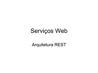 Serviços Web Arquitetura REST 