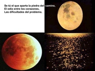 Se tú el que aparta la piedra del  camino, El odio entre los corazones, Las dificultades del problema. 