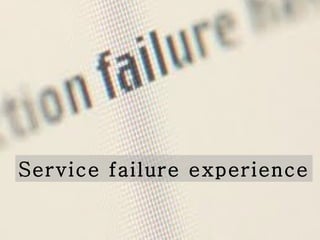 Service failure experience 