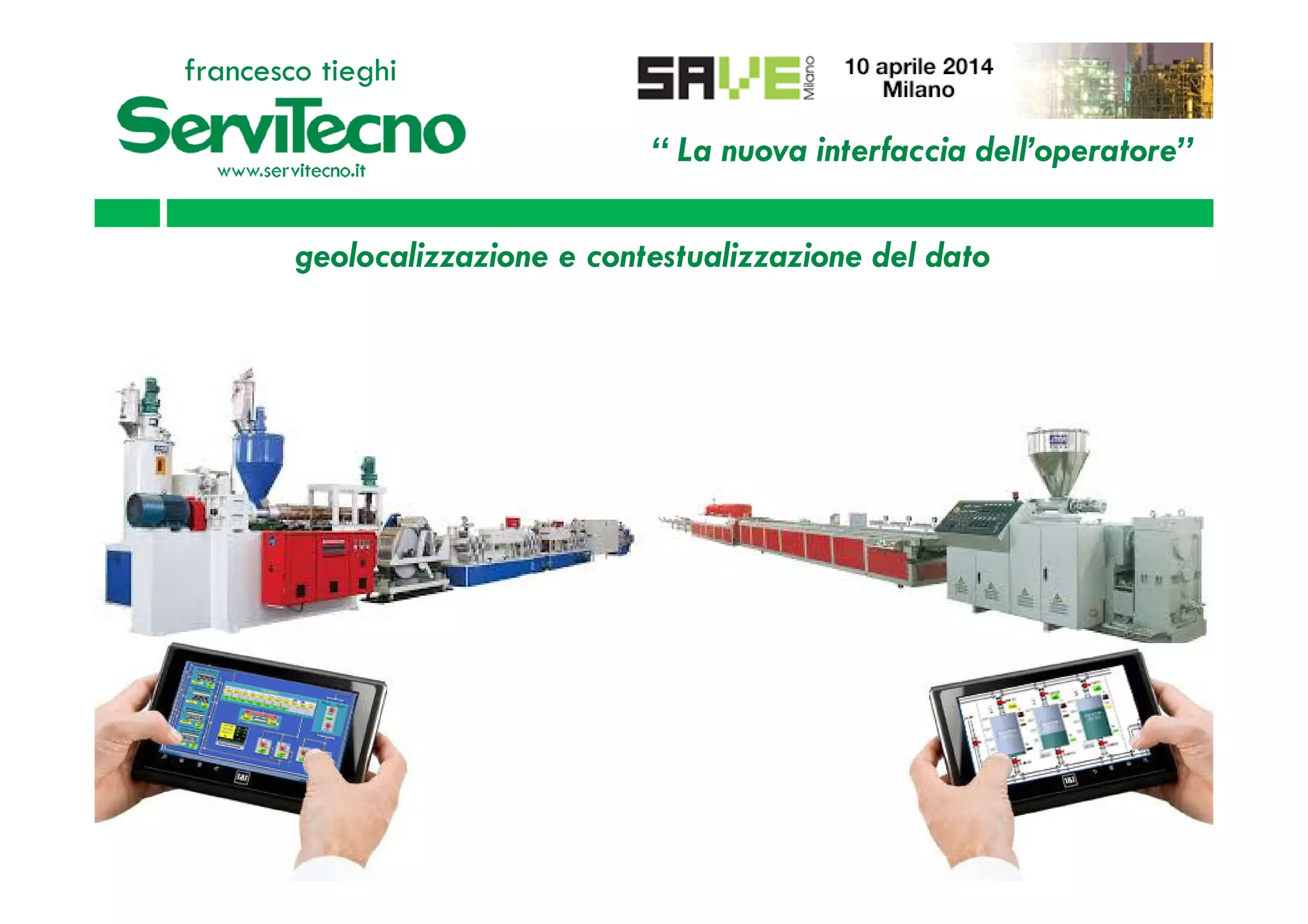 “ La nuova interfaccia dell’operatore”
francesco tieghi
geolocalizzazione e contestualizzazione del dato
 