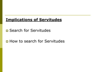 Implications of Servitudes
 Search for Servitudes
 How to search for Servitudes
 