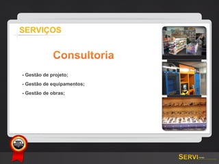 SERVIÇOS


                    Consultoria
       - Gestão de projeto;
       - Gestão de equipamentos;
       - Gestão de obras;




GARANTIA
 