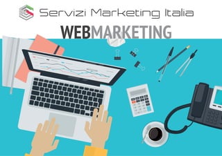 Servizi Marketing Italia
WEBMARKETING
 