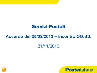 Servizi Postali
Accordo del 28/02/2013 – Incontro OO.SS.

21/11/2013

21/11/13

 