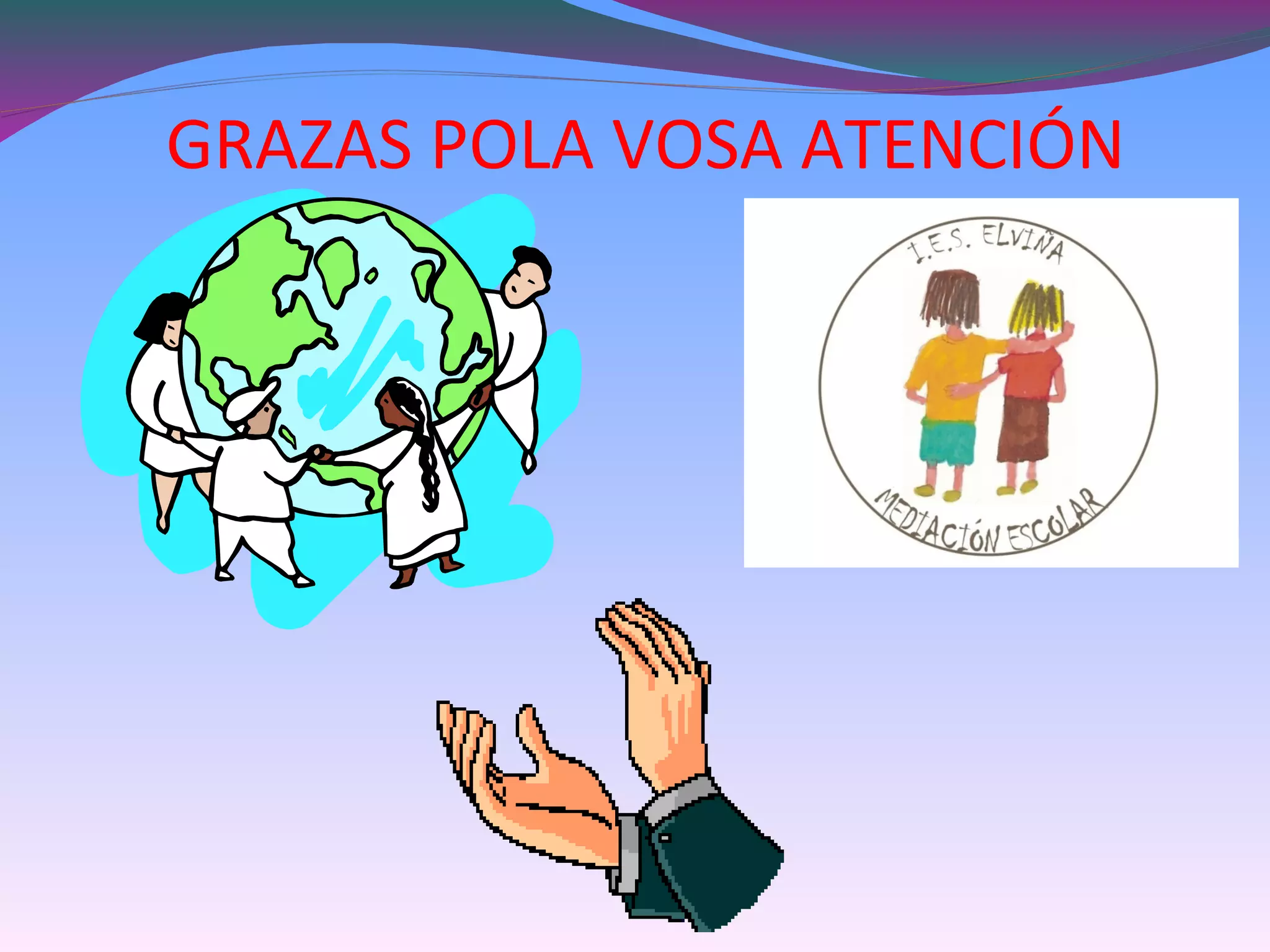 GRAZAS POLA VOSA ATENCIÓN
 