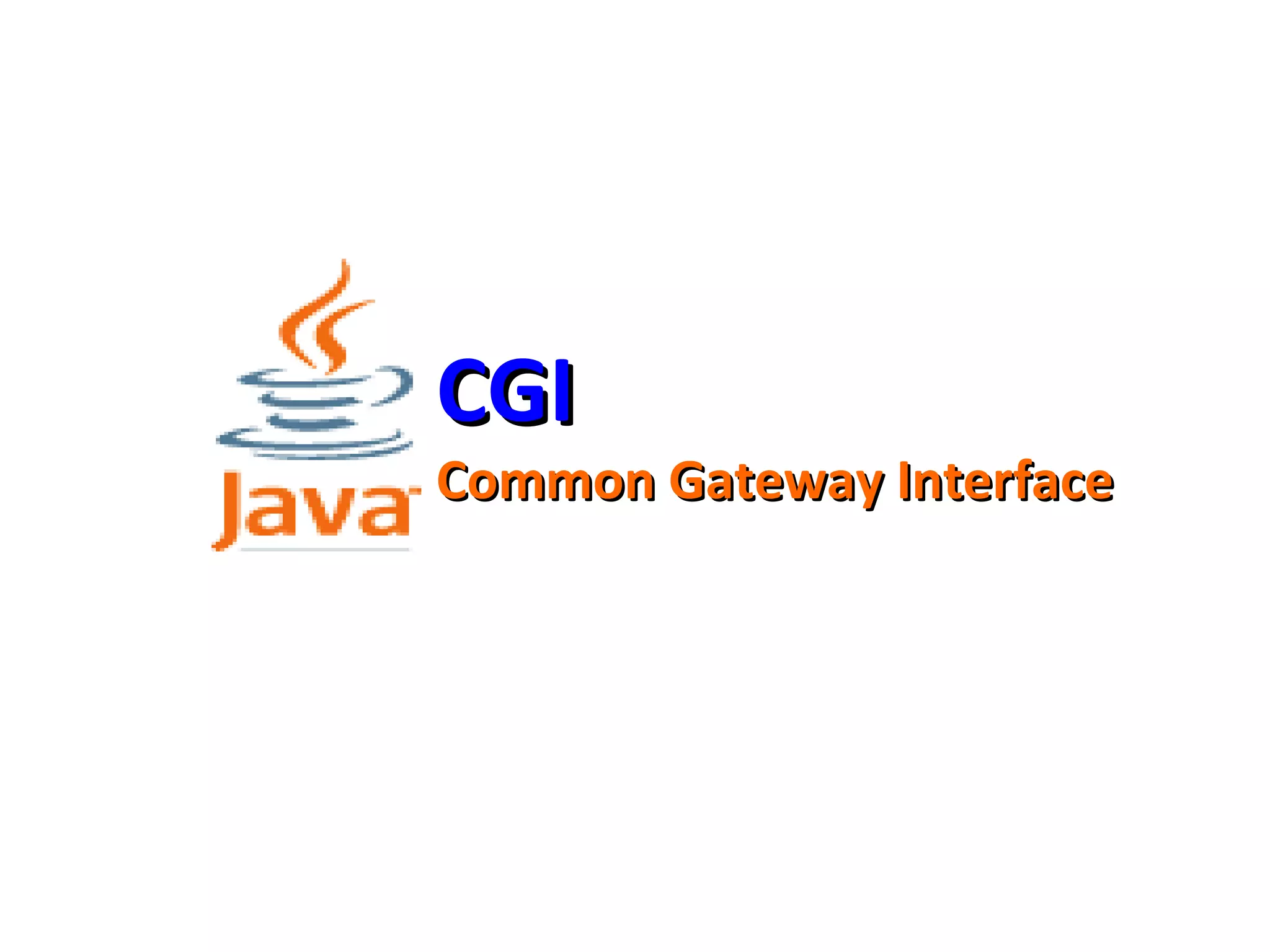 CGICGI
Common Gateway InterfaceCommon Gateway Interface
 