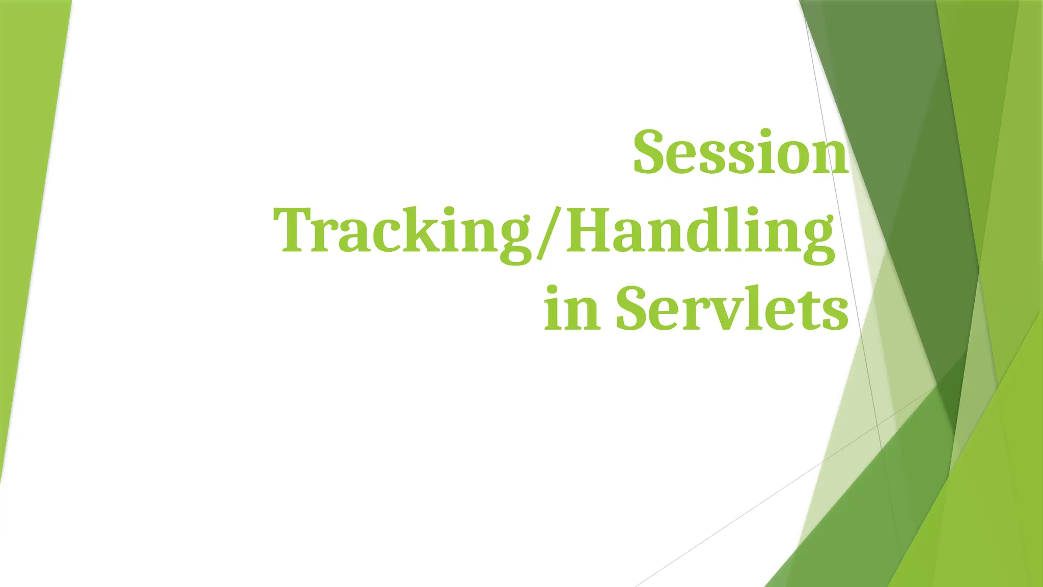 Session
Tracking/Handling
in Servlets
 