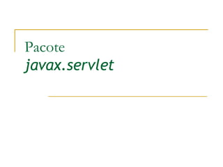 Pacote javax.servlet 