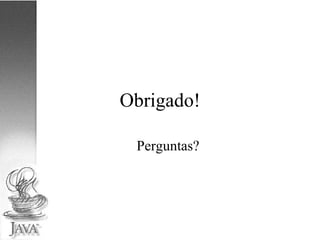 Obrigado! Perguntas? 