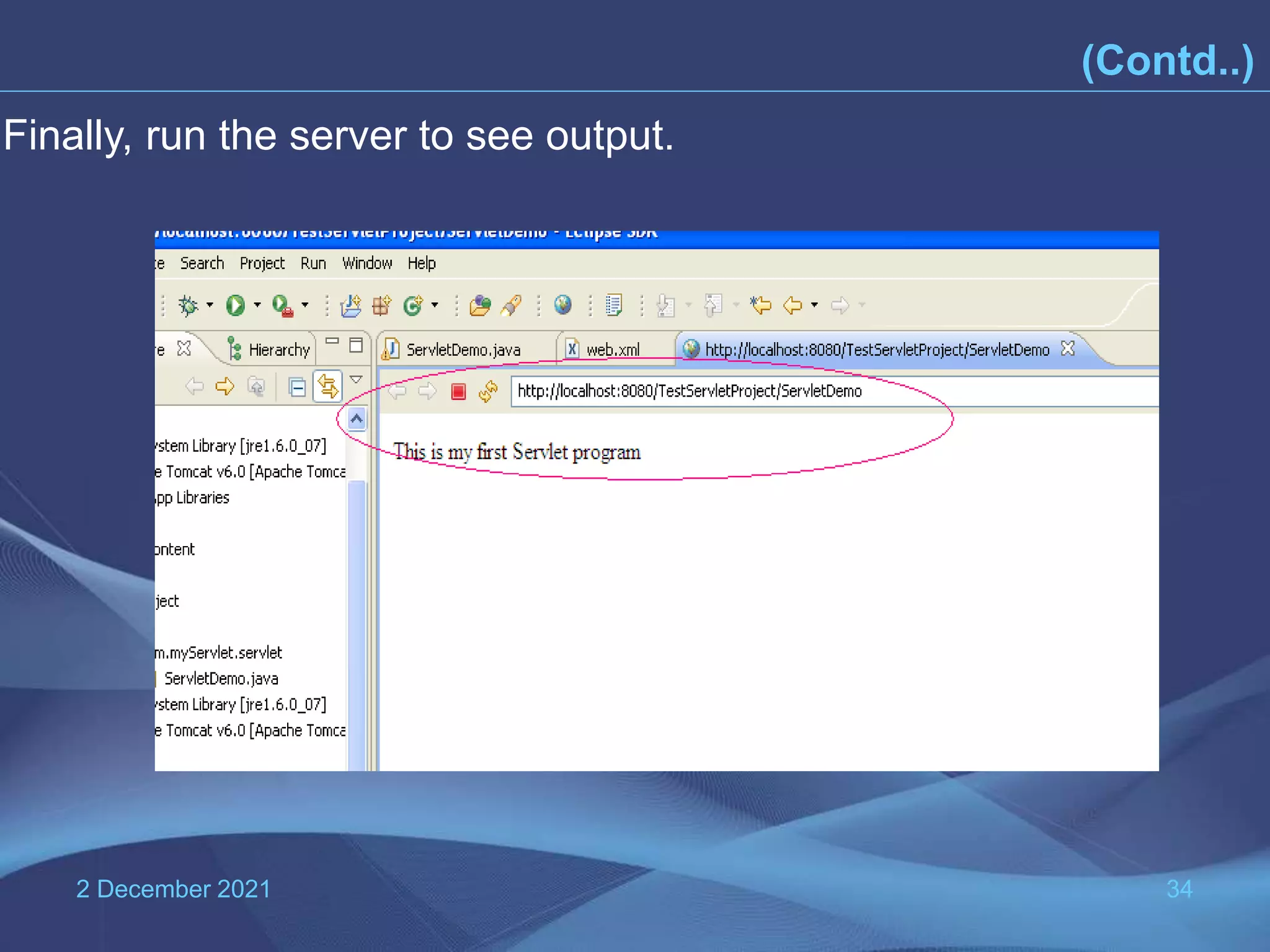 2 December 2021 34 (Contd..) Finally, run the server to see output. 