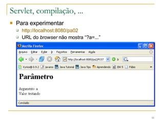 Servlet, compilação, ... Para experimentar http://localhost:8080/pa02 URL do  browser  não mostra “?a=...” 
