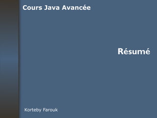Résumé Korteby Farouk Cours Java Avancée 