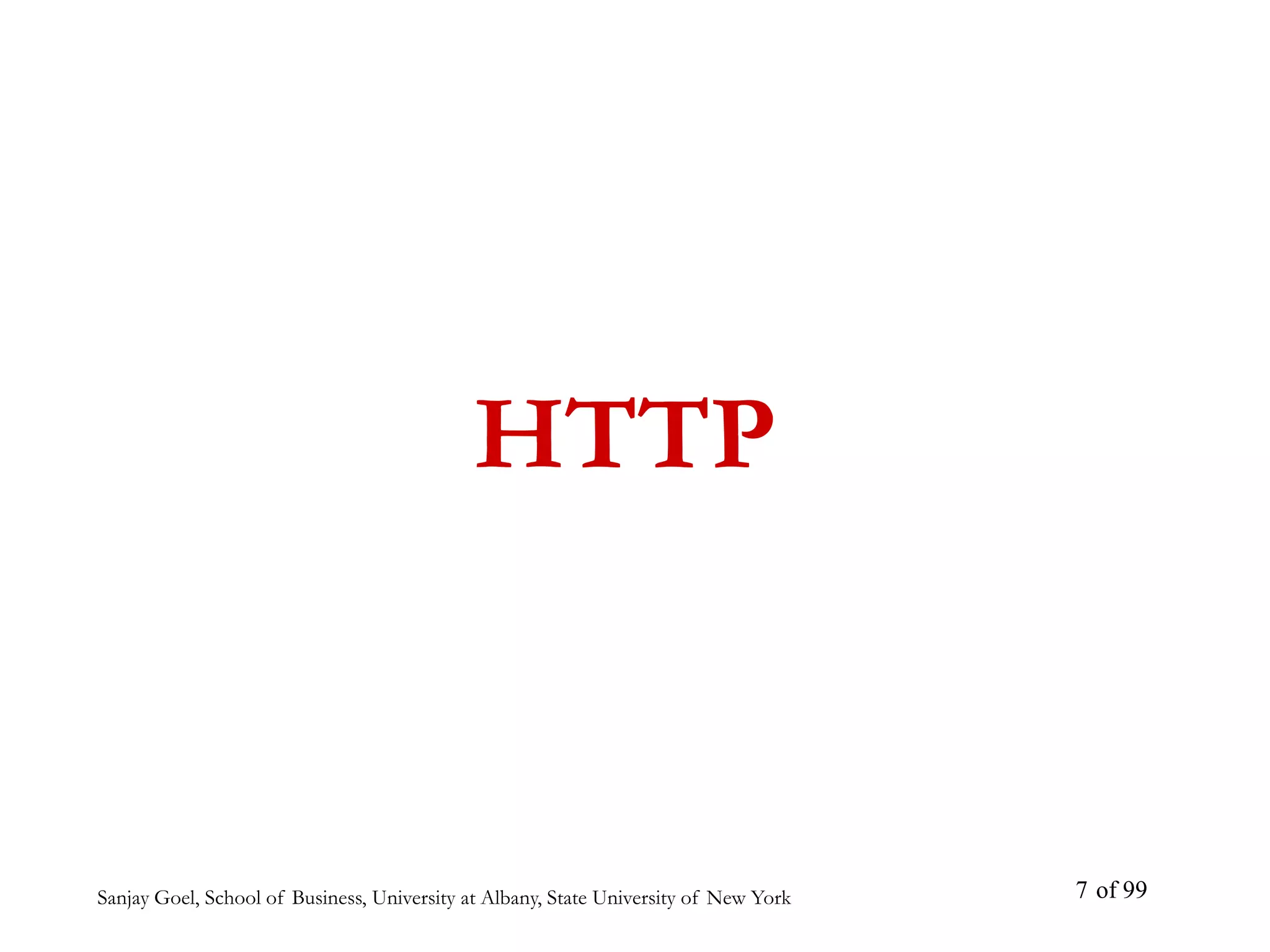 Sanjay Goel, School of Business, University at Albany, State University of New York of 99
7
HTTP
 