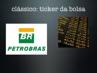 clássico: ticker da bolsa
 