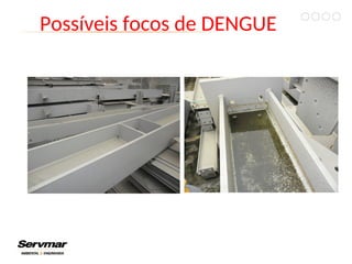 Possíveis focos de DENGUE
 