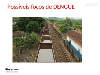 Possíveis focos de DENGUE
 