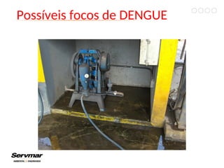 Possíveis focos de DENGUE
 
