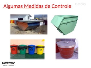 Algumas Medidas de Controle
 
