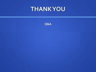 THANKYOU
Q&A
 