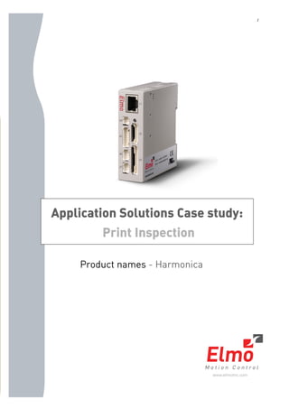 1
Application Solutions Case study:
Print Inspection
Product names - Harmonica
 
