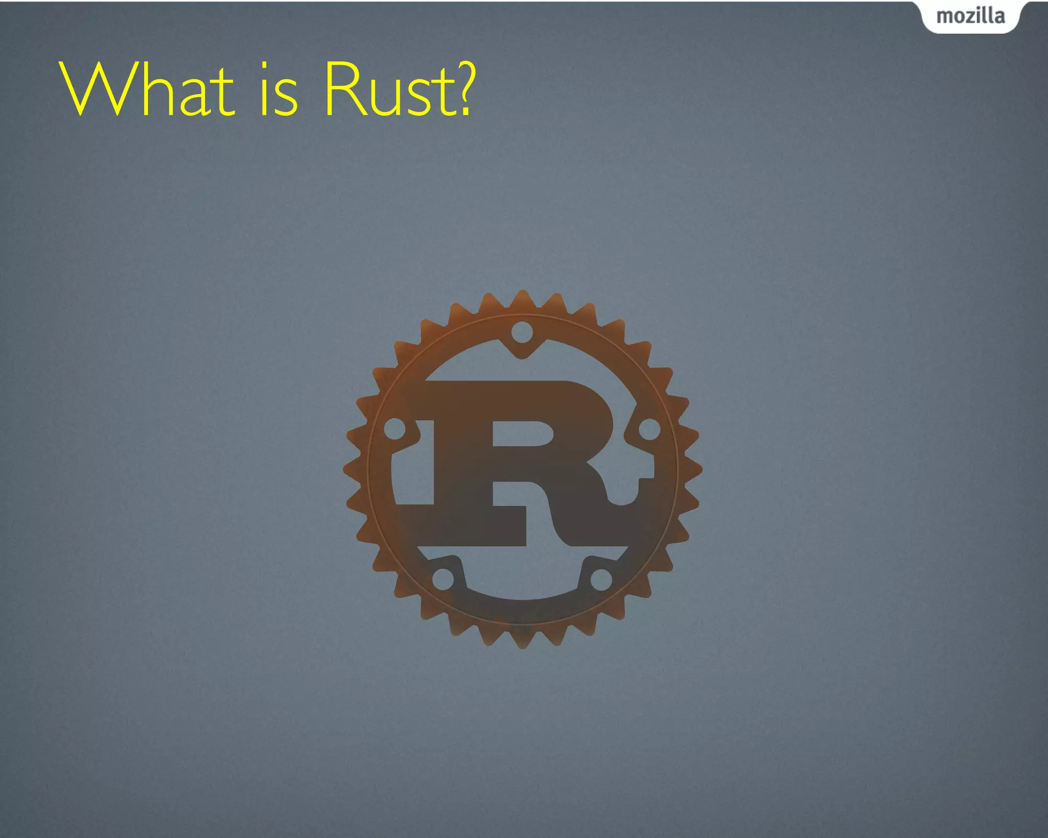 What is Rust?	

 