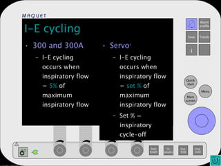 I-E cycling 300 and 300A I-E cycling occurs when inspiratory flow =  5%  of maximum inspiratory flow Servo i I-E cycling occurs when inspiratory flow =  set %  of maximum inspiratory flow Set % = inspiratory cycle-off 