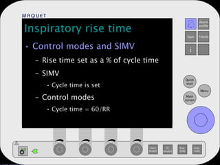 Inspiratory rise time Control modes and SIMV Rise time set as a % of cycle time SIMV Cycle time is set Control modes Cycle time = 60/RR 
