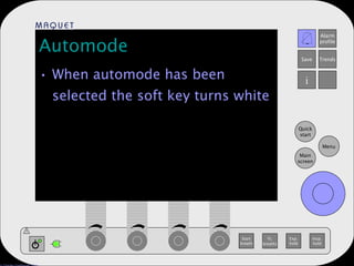 Automode When automode has been selected the soft key turns white 