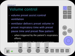 Volume control volume preset assist/control ventilation ventilator delivers preset volume in preset inspiratory time with preset pause time and preset flow pattern when triggered by the patient’s respiratory efforts as determined by the preset ventilatory rate 