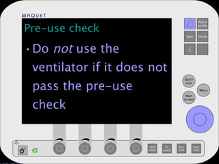 Pre-use check Do  not  use the ventilator if it does not pass the pre-use check 