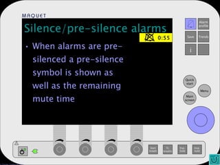 Silence/pre-silence alarms When alarms are pre-silenced a pre-silence symbol is shown as well as the remaining mute time 0:55 