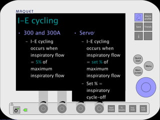 I-E cycling 300 and 300A I-E cycling occurs when inspiratory flow =  5%  of maximum inspiratory flow Servo i I-E cycling occurs when inspiratory flow =  set %  of maximum inspiratory flow Set % = inspiratory cycle-off 