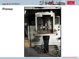 Prensa




         Training made by SEW-EURODRIVE
 