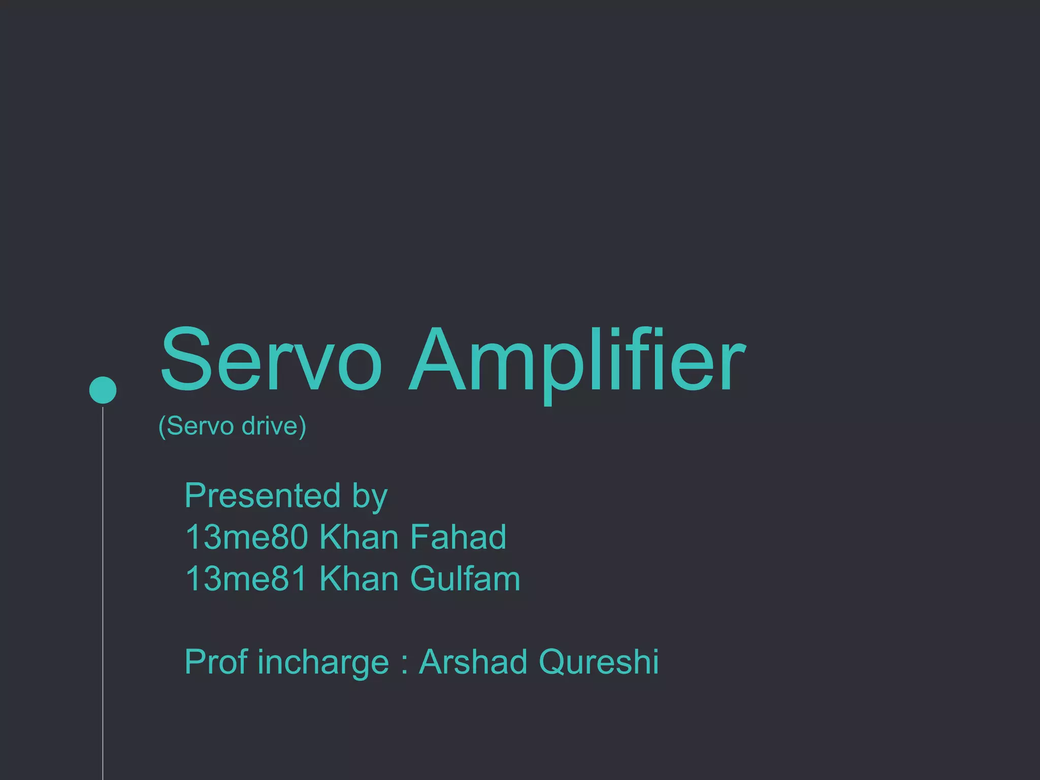 Servo Amplifier Basics Functions, Uses in Industry & Future Developments PPT