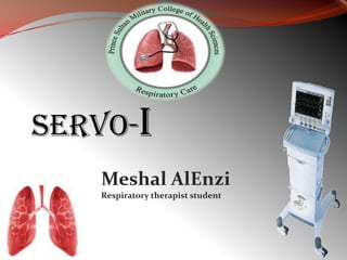 Servo-i
Meshal AlEnzi
Respiratory therapist student
 