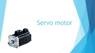 Servo motor
 