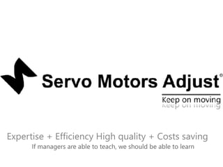 Expertise + Efficiency High quality + Costs saving
If managers are able to teach, we should be able to learn
 