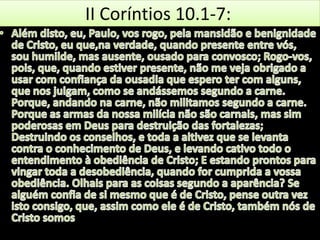 II Coríntios 10.1-7:

 