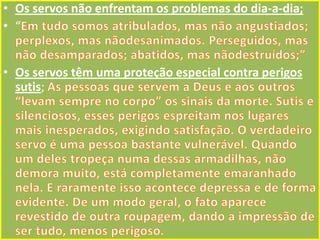 • Os servos não enfrentam os problemas do dia-a-dia;
• “
• Os servos têm uma proteção especial contra perigos
sutis;

 