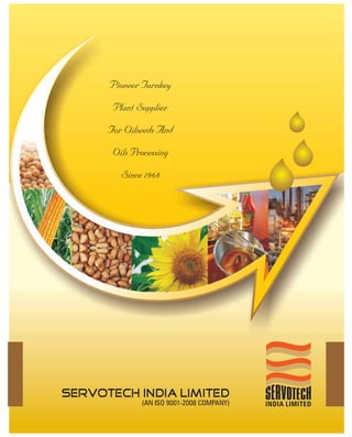 Pioneer Turnkey
 Plant Supplier
For Oilseeds And
 Oils Processing
   Since 1968




        (AN ISO 9001-2008 COMPANY)
 