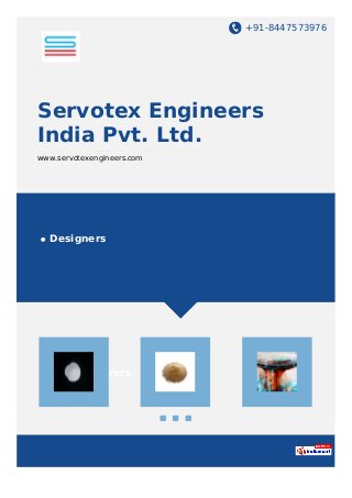 +91-8447573976
Servotex Engineers
India Pvt. Ltd.
www.servotexengineers.com
Designers
Manufacturers
 