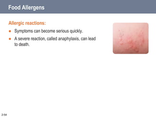 Food Allergens
Allergic reactions:
 Symptoms can become serious quickly.
 A severe reaction, called anaphylaxis, can lead
to death.
2-54
 